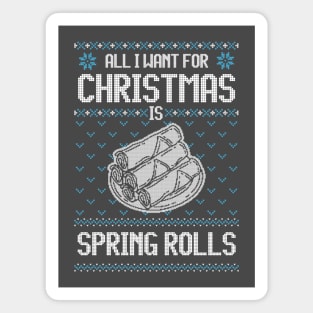 All I Want For Christmas Is Spring Rolls - Ugly Xmas Sweater For Spring Rolls Lover Magnet